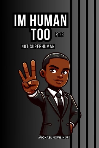 Im Human Too Pt. 3 "Not Superhuman"