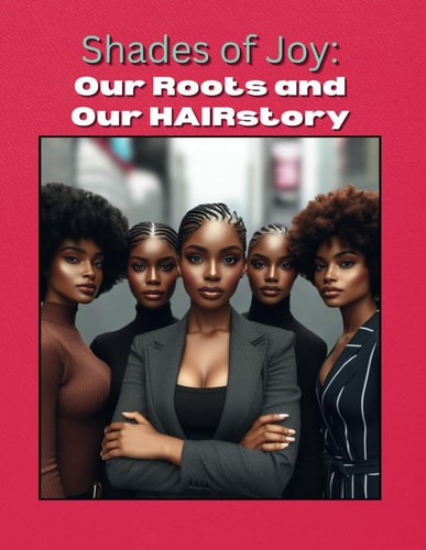 Shades of Joy Our Roots and Our HAIRstory