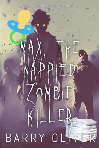 Max, The Nappied Zombie Killer An ABDL/Zombie Book