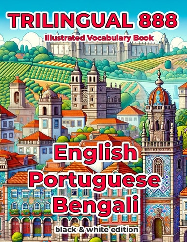 Trilingual 888 English Portuguese Bengali Illustrated Vocabulary Book Help Your Child Become Multilingual with Efficiency