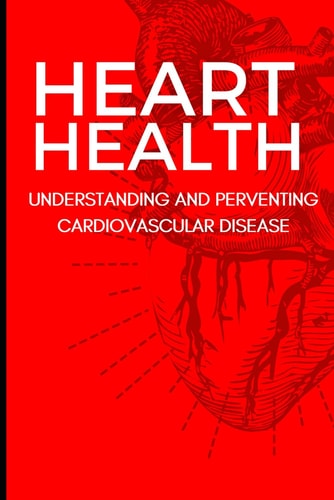 Heart Health Understanding and Preventing Cardiovascular Disease