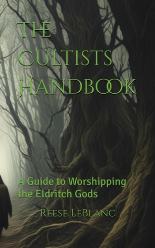 The Cultists Handbook A Guide to Worshipping the Eldritch Gods