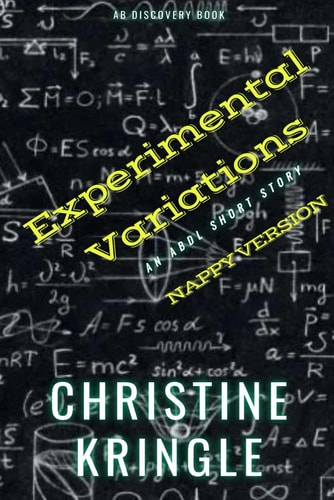 Experimental Variations (Nappy Version) An ABDL/FemDom/Sissy Baby Book