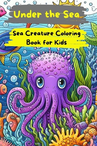 Under The Sea Sea Creature Coloring Book for Kids