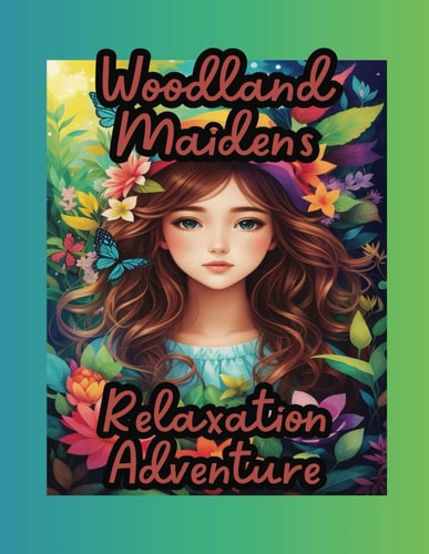 Woodland Maidens Relaxation Adventure Coloring Book