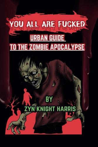 You All Are Fucked Urban Guide to the Zombie Apocalypse