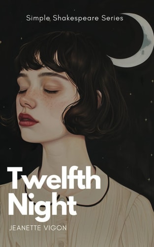 Twelfth Night Simple Shakespeare Series The Classic Play Adapted to Modern Language