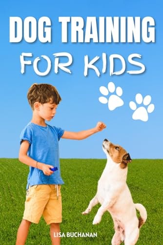 Dog Training for Kids Fun and Easy Training Techniques - Beginner Guide Book