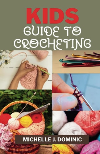 Kids Crocheting Guide Crochet Book for Beginners Kids