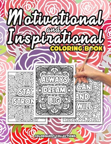 Motivational and Inspirational Coloring Book Inspiring and Uplifting Quotes on Relaxing Patterns