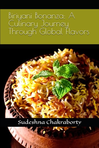 Biriyani Bonanza A Culinary Journey Through Global Flavors