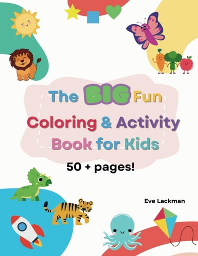 The BIG Fun Coloring and Activity Book for Kids 3-7 50 + Pages of Coloring & Activities: ABC's, Counting and Shapes for Hours of Fun