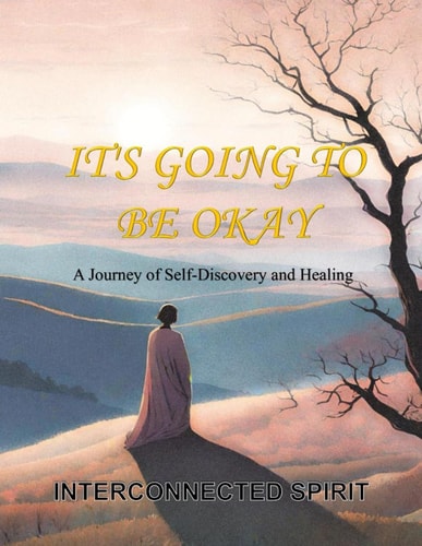 It's Going to Be Okay A Journey of Self-Discovery and Healing
