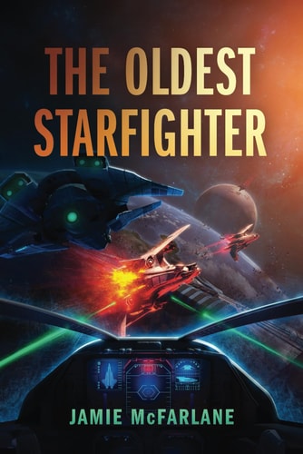 The Oldest Starfighter A Military Sci-Fi Series