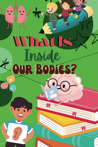 What Is Inside Our Bodies Human Anatomy for Kids