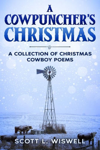 A Cowpuncher's Christmas A Collection of Christmas Cowboy Poems