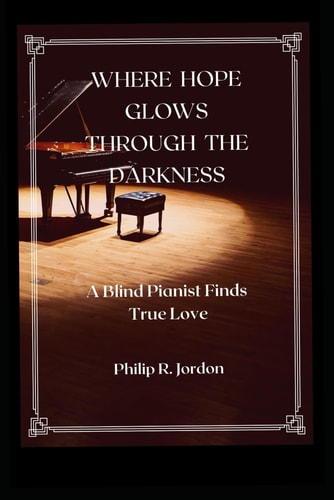 Where Hope Glows Through the Darkness A Blind Pianist Finds True Love