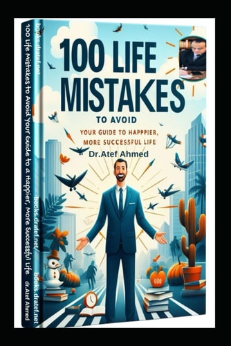 100 Life Mistakes to Avoid Your Guide to a Happier, More Successful Life