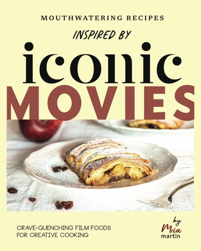 Mouthwatering Recipes Inspired by Iconic Movies Crave-quenching Film Foods for Creative Cooking