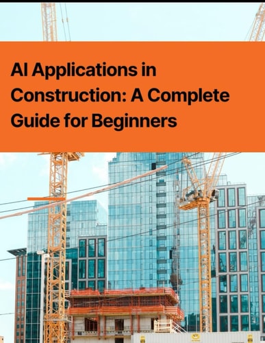 AI Applications in Construction A Complete Guide for Beginners