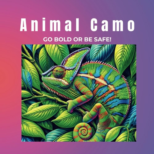 Animal Camo Go Bold Or Be Safe!