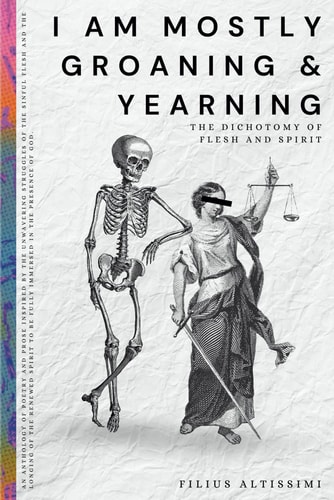I Am Mostly Groaning and Yearning The Dichotomy of Flesh and Spirit