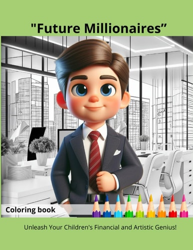 Future Millionaires Unleash Your Children's Financial an Artistic Genius!