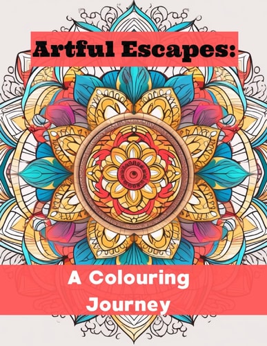 Artful Escapes A Colouring Journey