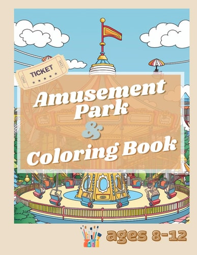 Amusement Park & Coloring Book Ages 8-12