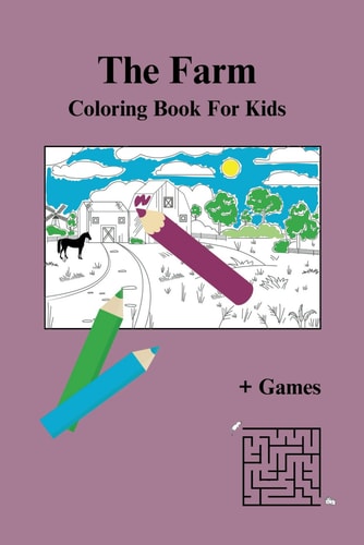 The Farm Coloring Book For Kids + Games Simple, Fun and Easy Designs