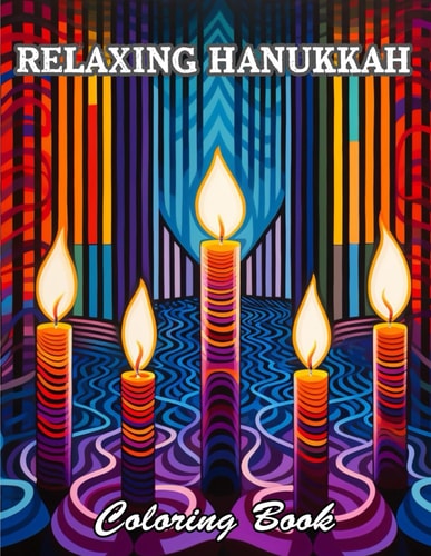 Relaxing Hanukkah Coloring Book A Stress Relief Experience for All Ages