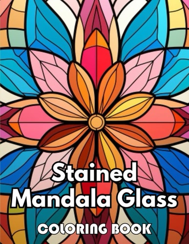Stained Mandala Glass Coloring Book New Edition 100+ Unique and Beautiful High-quality Designs