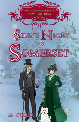 Silent Night in Somerset A Mill-Upon-Mortlake Cozy Historical Mystery
