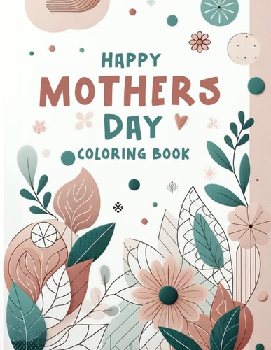 Happy Mothers Day Coloing Book Piecing Together Moments of Love and Gratitude, Crafting Intricate Tributes to Motherhood's Endless Devotion and Unwavering Love