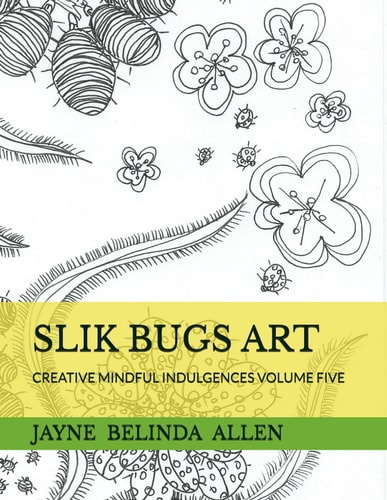 Slik Bugs Art Creative Mindful Indulgences Volume Five