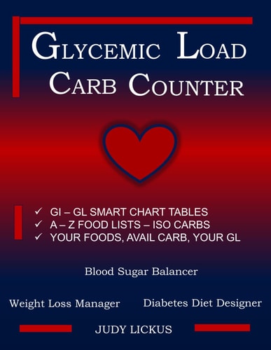 Glycemic Load Carb Counter Gi-Gl Smart Chart Tables A-Z Food Lists-ISO Available Carbs Your Foods, Your Available Carbs, Your Gl Blood Sugar Balancer, Weight Loss Manager, Diabetes Diet Designer