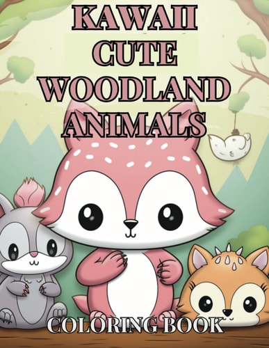 Kawaii Woodland Creatures Coloring Book 50 Unique Cute Designs Featuring Adorable Animals Like Foxes, Owls, Rabbits, Hedgehogs, and Birds