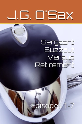 Sergeant Buzzcut Versus Retirement Episodes 1-7