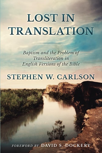 Lost In Translation Baptism and The Problem of Transliteration in English Versions of The Bible