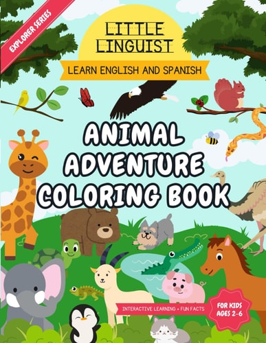 Little Linguist Animal Adventure Coloring Book Learn English and Spanish for Toddlers and Kids (ages 2-6), Full Page Coloring 35 Animals, Drawing Activities, Writing Exercises, Fun Facts and More to Keep Your Little One Busy for Hours
