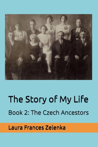 The Story of My Life Book 2: The Czech Ancestors