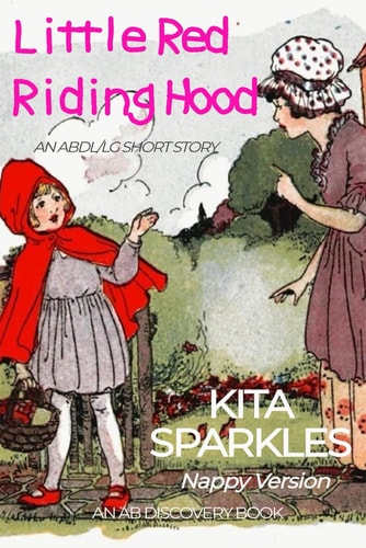 Little Red Riding Hood (Nappy Version) An ABDL/LG Tale