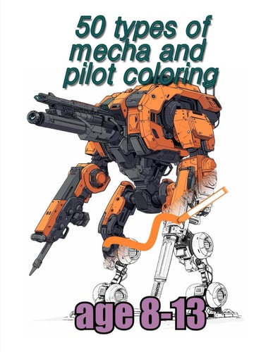 50 Types of Mecha and Polot Coloring Mecha, Pilot Coloring