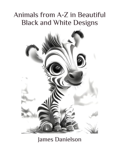 Animals from A-Z in Beautiful Black and White Designs Discover Loveable Animals in High Resolution Black and White Designs with Captions, Perfect for Young Learners, and Preschool & Elementary Kids
