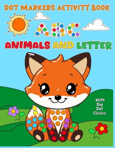 Dot Markers Activity Book ABC Animals and Letter Learn Trace Fun A to Z with Words and Creative Coloring Adventure Illustrations Easy Guided Big Dot Circles and Certificate Inside