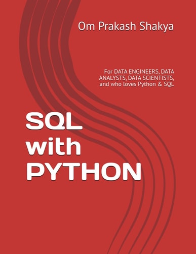 SQL with PYTHON For DATA ENGINEERS, DATA ANALYSTS, DATA SCIENTISTS, and who Loves Python & SQL