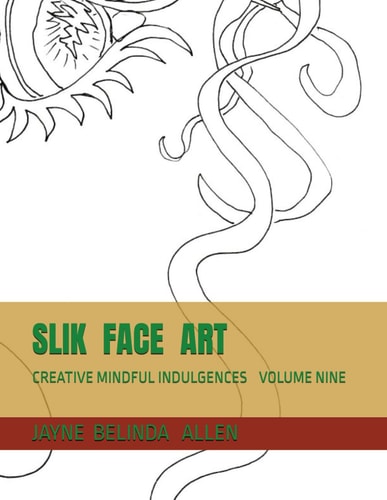 Slikfaceart Creative Mindful Indulgences Volume Nine