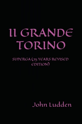 II Grande Torino Superga (75 Years Revised Edition)