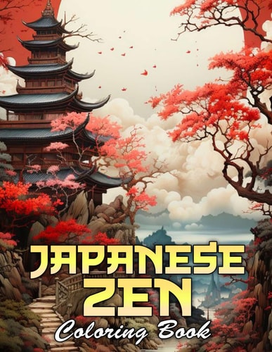 Japanese Zen Coloring Book Embrace Peace and Tranquility Through Therapeutic Coloring Sessions