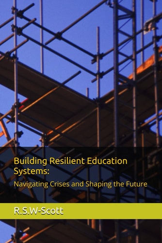 Building Resilient Education Systems Navigating Crises and Shaping the Future